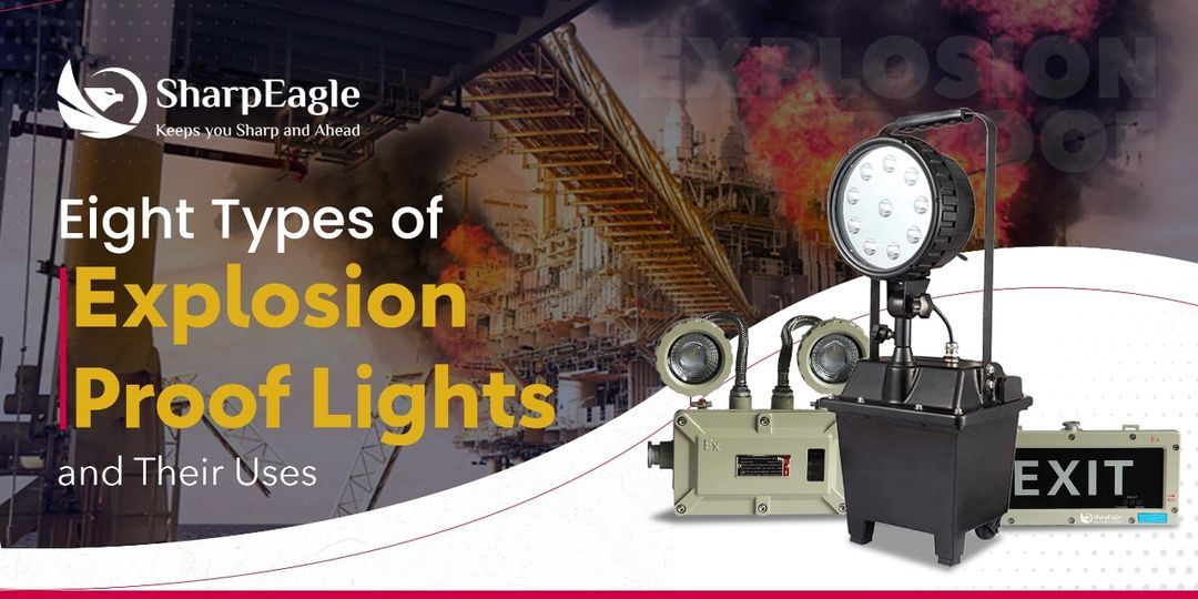 8 Types Of ExplosionProof Lights And Their Uses Sharpeagle